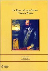Le rime di Luigi Groto, cieco d'Adria - Luigi Groto - Libro - Apogeo  Editore - | laFeltrinelli
