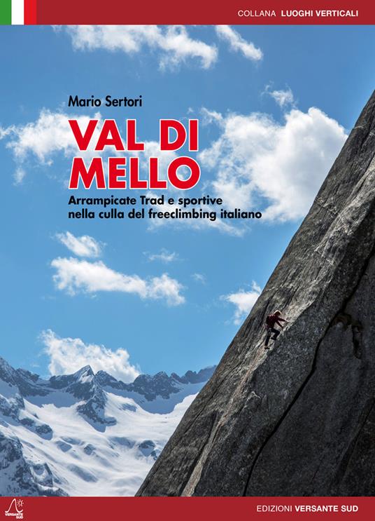 Val di Mello. Arrampicate sportive e moderne. Arrampicate Trad e sportive nella culla del freeclimbing italiano - Mario Sertori - copertina