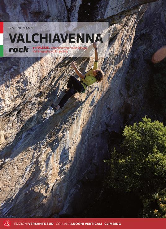 Valchiavenna rock. 71 falesie. Valchiavenna, Valle Spluga, Val Bregaglia ed Engadina - Simone Manzi - copertina