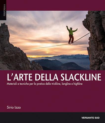 L'arte della slackline. Materiali e tecniche per la pratica della trickline, longline e highline - Sirio Izzo - copertina