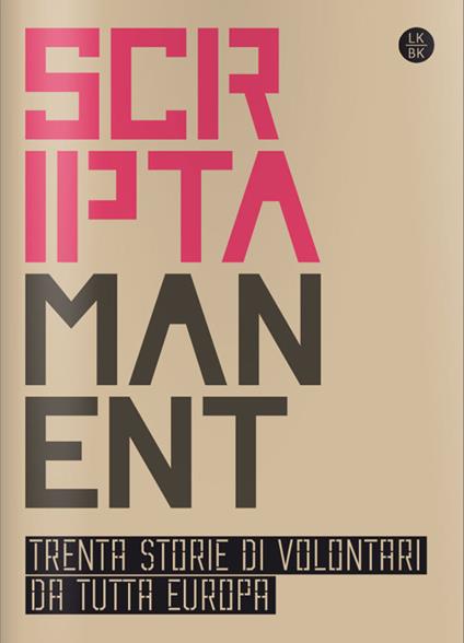 Scriptamanent. Trenta storie di volontari da tutta Europa. Ediz. multilingue. Vol. 1 - copertina