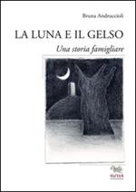 La luna e il gelso. Una storia familiare