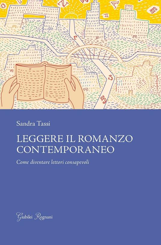 Leggere il romanzo contemporaneo. Come diventare lettori consapevoli - Sandra Tassi - copertina