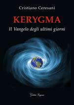 Kerygma. Il Vangelo degli ultimi giorni