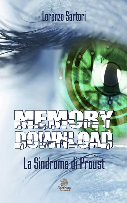 Memory download. La sindrome di Proust - Lorenzo Sartori - copertina