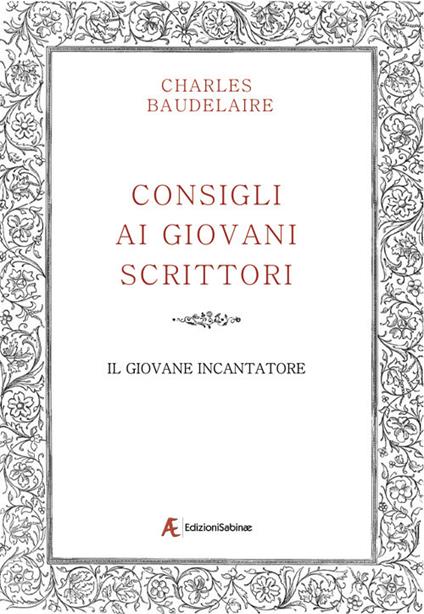 Consigli ai giovani scrittori-Il giovane incantatore - Charles Baudelaire - copertina