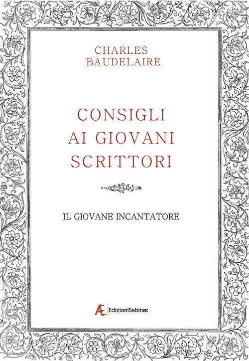 Consigli ai giovani scrittori-Il giovane incantatore - Charles Baudelaire - copertina