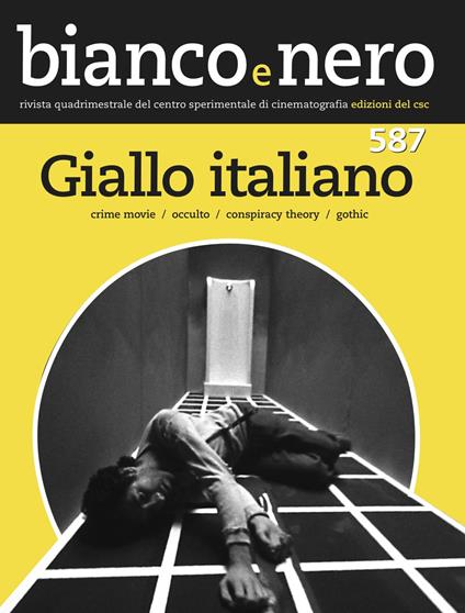 Bianco e nero. Rivista quadrimestrale del centro sperimentale di cinematografia  (2017). Ediz. bilingue. Vol. 587: Giallo italiano. Crime movie, occulto, conspiracy theroy, gothic. - copertina