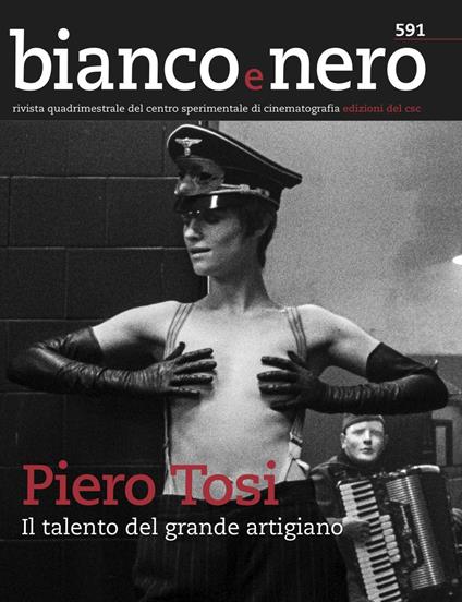 Bianco e nero. Rivista quadrimestrale del centro sperimentale di cinematografia (2018). Vol. 591: Piero Tosi... Piero Tosi, il talento del grande artigiano. - copertina