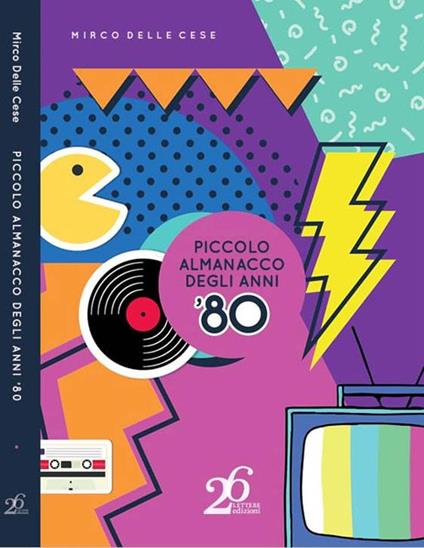 Piccolo almanacco degli anni '80 - Mirco Delle Cese - copertina