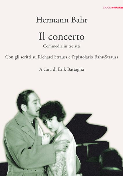 Il concerto. Commedia in tre atti. Con gli scritti su Richard Strauss e l'epistolario Bahr-Strauss - Hermann Bahr - copertina