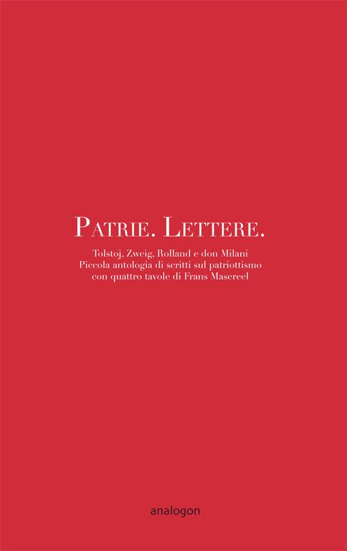 Patrie. Lettere. Piccola antologia di scritti sul patriottismo con quattro disegni di Frans Masereel - Lev Tolstoj,Stefan Zweig,Romain Rolland - copertina