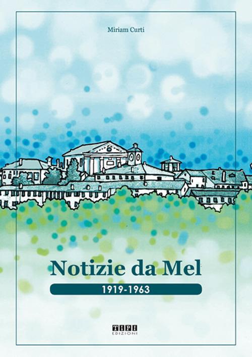 Notizie da Mel. 1919-1963 - Miriam Curti - copertina