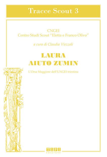 Laura Aiuto Zumin. L'Orsa Maggiore dell'UNGEI triestina - copertina