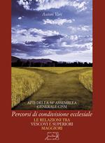 Percorsi di condivisione ecclesiale. Le relazioni tra vescovi e superiori maggiori. Atti della 58ª assemblea generale CISM