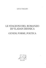 Le stagioni del romanzo di Vladan Desnica. Genesi, forme, poetica