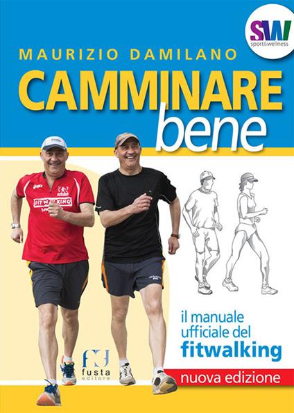 Camminare bene. Manuale del fitwalking - Maurizio Damilano - copertina