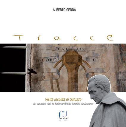 Tracce. Visita insolita di Saluzzo. Ediz. italiana, inglese e francese - Alberto Gedda - copertina