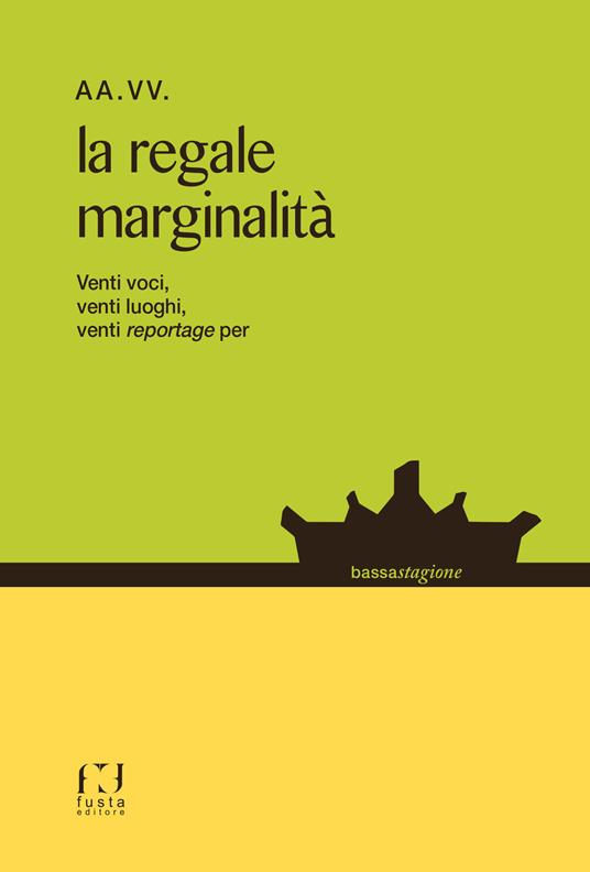 La regale marginalità. Venti voci, venti luoghi, venti reportage... - copertina