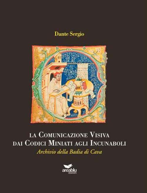 La comunicazione visiva dai codici miniati agli incunaboli. Archivio della Badia di Cava - Sergio Dante - copertina