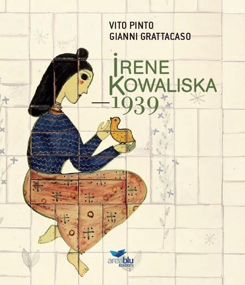 Irene Kowaliska. 1939. Nuova ediz. - Vito Pinto,Gianni Grattacaso - copertina