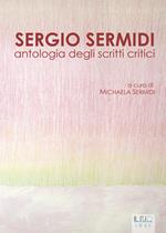 Sergio Sermidi. Antologia degli scritti critici