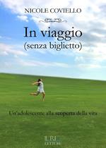 In viaggio (senza biglietto). Un'adolescente alla scoperta della vita