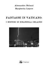 Fantasmi in Vaticano. I misteri di Emanuela Orlandi