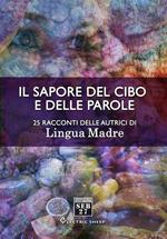 Il sapore del cibo e delle parole. 25 racconti delle autrici di «Lingua Madre»