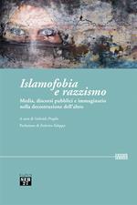 Islamofobia e razzismo. Media, discorsi pubblici e immaginario nella decostruzione dell’altro