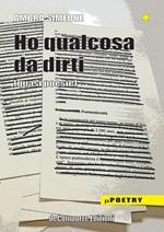 Ho qualcosa da dirti (quasi poesie)