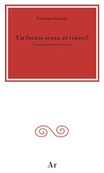 Un futuro senza avvenire? La generazione della decisione