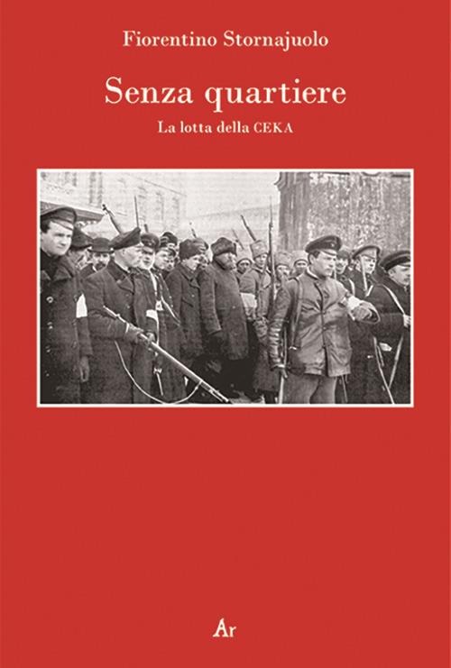 Senza quartiere. La lotta della CEKA - Fiorentino Stornajuolo - copertina