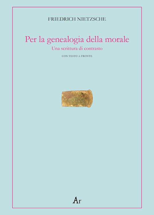 Per la genealogia della morale. Una scrittura di contrasto. Testo tedesco a fronte - Friedrich Nietzsche - copertina