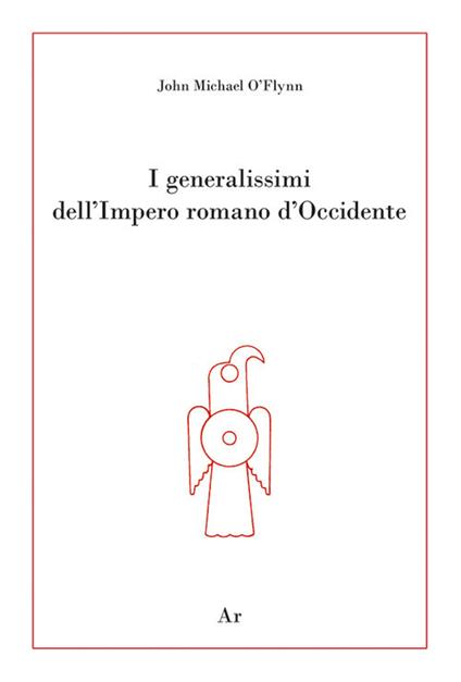 I generalissimi dell'Impero romano d'Occidente - John Michael O'Flynn - copertina