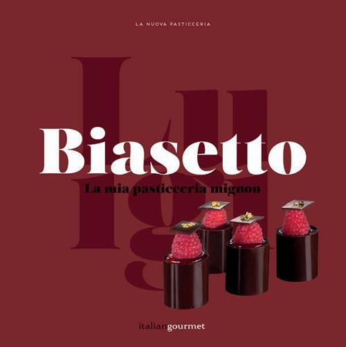 La mia pasticceria mignon - Luigi Biasetto - copertina