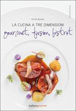 La cucina a tre dimensioni. Gourmet, fusion, bistrot