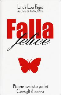 Falla felice. Piacere assoluto per lei - Linda L. Paget - copertina