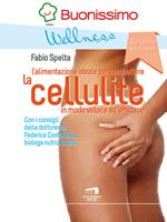 La cellulite. L'alimentazione ideale per combattere la cellulite in modo veloce ed efficace