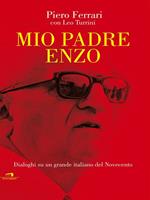 Mio padre Enzo. Dialoghi su un grande italiano del Novecento