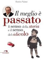 Il meglio è passato. Il senso della storia e il senso del ridicolo