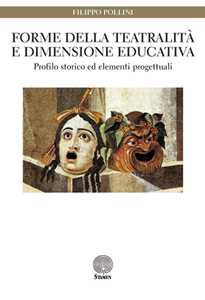 Libro Forme della teatralità e dimensione educativa. Profilo storico ed elementi progettuali Filippo Pollini