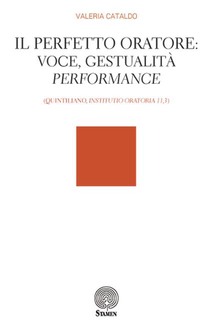 Il perfetto oratore: voce, gestualità, performance (Quintiliano, "Institutio Oratoria 11,3") - Valeria Cataldo - copertina