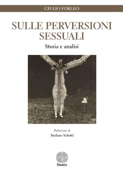 Sulle perversioni sessuali. Storia e analisi - Giulio Forleo - copertina