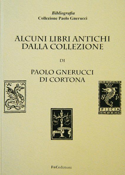 Alcuni libri antichi dalla collezione di Paolo Gnerucci di Cortona - copertina