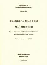 Bibliografia delle opere di Francesco Redi. Segue la riproduzione della lettera intorno all'invenzione degli occhiali scritta a Paolo Falconieri