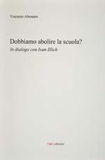 Dobbiamo abolire la scuola? In dialogo con Ivan Illich