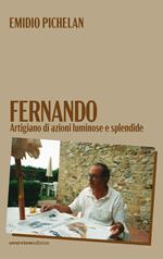 Fernando. Artigiano di azioni luminose e splendide