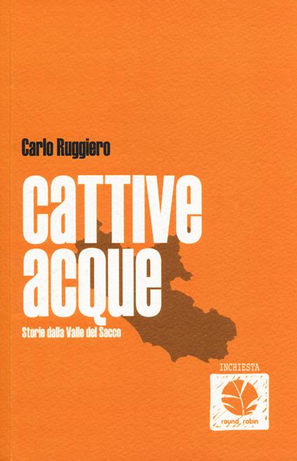 Cattive acque. Storie dalla Valle del Sacco - Carlo Ruggiero - copertina