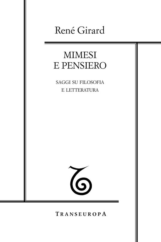 Mimesi e pensiero. Saggi su filosofia e letteratura - René Girard - copertina